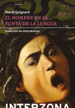 El nombre en la punta de la lengua | 9789877900552 | PASCAL QUIGNARD