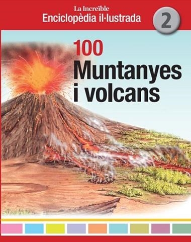 LA INCREIBLE ENCICLOPEDIA IL·LUSTRADA 02 100 MUNTANYES I VOLCANS | 9788412636222 | VVAA