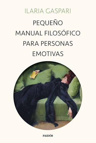 PEQUEÑO MANUAL FILOSÓFICO PARA PERSONAS EMOTIVAS | 9788449340734 | ILARIA GASPARI