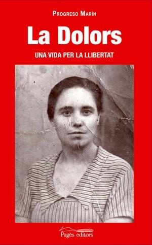 LA DOLORS, UNA VIDA PER LA LLIBERTAT | 9788497795319 | PROGRESO MARÍN