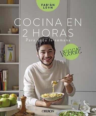COCINA EN 2 HORAS PARA TODA LA SEMANA VEGGIE | 9788441547629 | FABIAN LEÓN