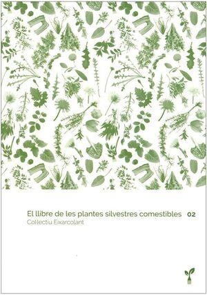 EL LLIBRE DE LES PLANTES SILVESTRES COMESTIBLES 02 | 9788418530029 | COL·LECTIU EIXARCOLANT