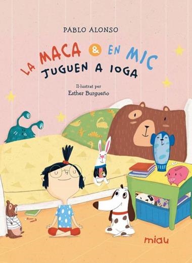 LA MACA I EN MIC JUGEN A IOGA | 9788418749841 | PABLO ALONSO & ESTER BURGUEÑO