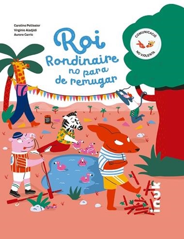ROI RONDINAIRE NO PARA DE REMUGAR | 9788416774845 | CAROLINE PELLISSIER & VIRGINIE ALADJIDI & AURORE CARRIC