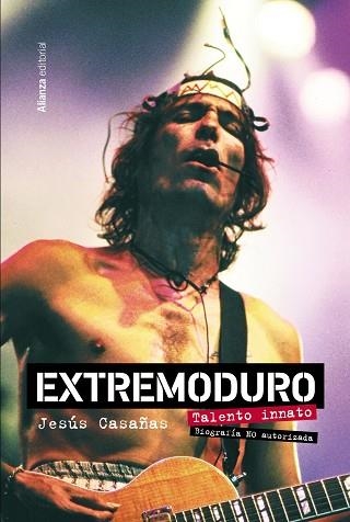 EXTREMODURO TALENTO INNATO BIOGRAFÍA NO AUTORIZADA | 9788411481922 | JESUS CASAÑAS LÓPEZ