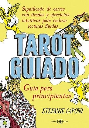 TAROT GUIADO GUÍA PARA PRINCIPIANTES | 9788417851835 | STEFANIE CAPONI