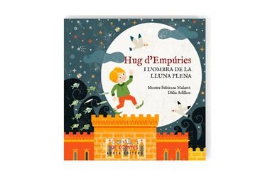 HUG D'EMPURIES I L'OMBRA DE LA LLUNA PLENA | 9788412618167 | MONTSE SUBIRANA MALARET & DALIA ADILLON