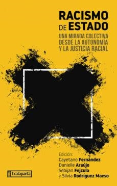 RACISMO DE ESTADO UNA MIRADA COLECTIVA DESDE LA AUTONOMIA Y LA JUSTICIA RACIAL | 9788419319548 | VVAA