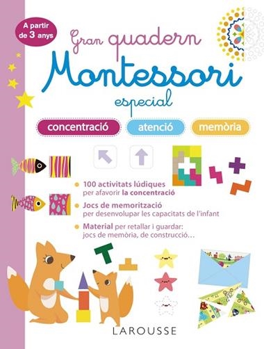GRAN QUADERN MONTESSORI ESPECIAL CONCENTRACIÓ ATENCIÓ I MEMORIA A PARTIR DE 3 | 9788419436863 | LAROUSSE EDITORIAL