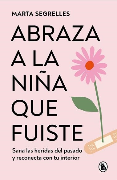 Abraza a la niña que fuiste | 9788402428776 | MARTA SEGRELLES