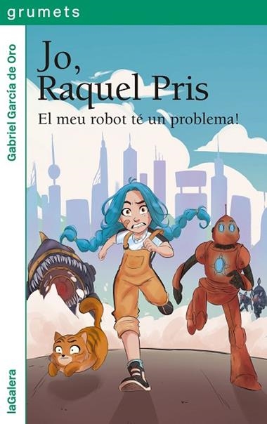JO RAQUEL PRIS 01 EL MEU ROBOT TÉ UN PROBLEMA! | 9788424674939 | GABRIEL GARCÍA DE ORO