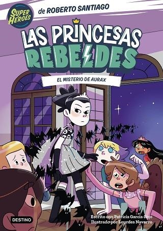Las Princesas Rebeldes 05 El misterio de Aurax | 9788408274223 | Roberto Santiago & Patricia García-Rojo
