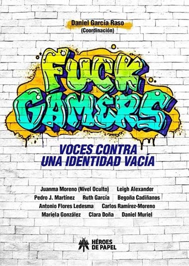 FUCK GAMERS | 9788419084545 | DANIEL GARCIA RASO