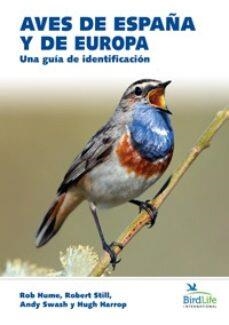 AVES DE ESPAÑA Y DE EUROPA | 9788428217583 | ROB HUME & ROBERT STILL & ANDY SWASH & HUGH HARROP