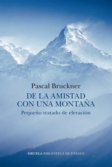 DE LA AMISTAD CON UNA MONTAÑA | 9788419553140 | PASCAL BRUCKNER
