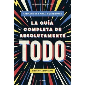 La guía completa de absolutamente todo | 9788449341342 | Adam Rutherford, Hannah Fry
