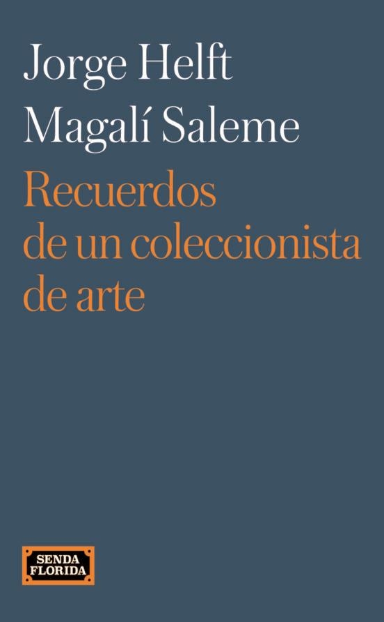 RECUERDOS DE UN COLECCIONISTA DE ARTE | 9788419596536 | JORGE HELFT & MAGALI SALEME