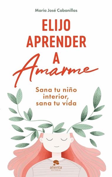 Elijo aprender a amarme | 9788413442808 | María José Cabanillas