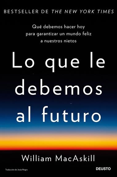 Lo que le debemos al futuro | 9788423436071 | William MacAskill