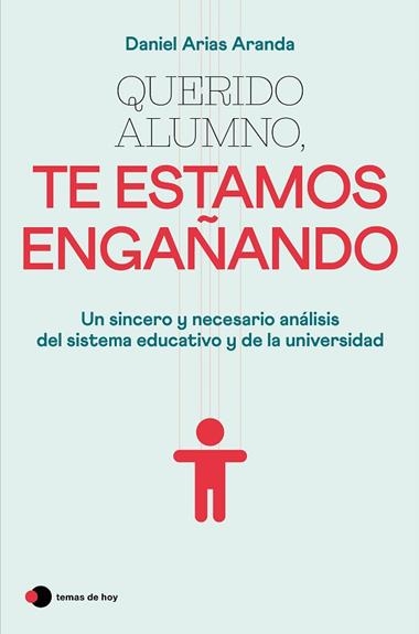 Querido alumno te estamos engañando | 9788499989921 | Daniel Arias Aranda