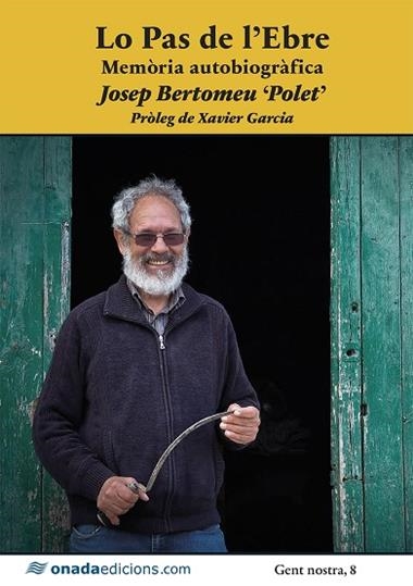 LO PAS DE L’EBRE. MEMÒRIA AUTOBIOGRÀFICA | 9788419606488 | JOSEP BERTOMEU FORNÓS “POLET”