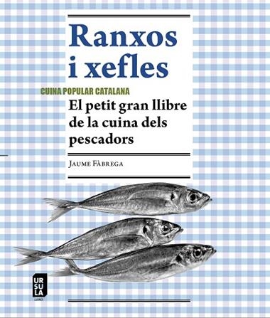 RANXOS I XEFLES EL PETIT GRAN LLIBRE DE LA CUINA DELS PESCADORS | 9788412754803 | JAUME FÀBREGA