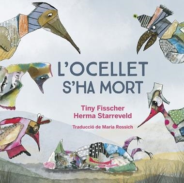 L'OCELLET HA MORT | 9788412750201 | TINY FISSCHER & HERMA STARREVELD