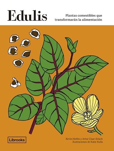 EDULIS PLANTAS COMESTIBLES QUE TRANSFORMARÁN LA ALIMENTACIÓN | 9788412683912 | ARTUR CISARD-ERLACH
