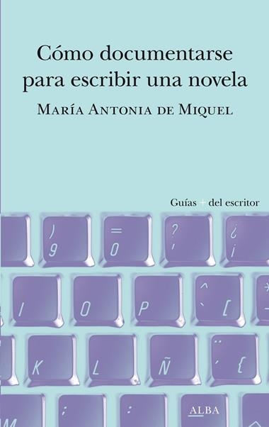 Cómo documentarse para escribir una novela | 9788490659588 | Maria Antonia de Miquel