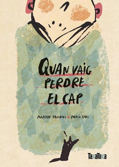 QUAN VAIG PERDRE EL CAP | 9788418821653 | MATILDE TACCHINI & MERCE GALI