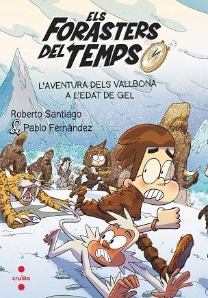 ELS FORASTERS DEL TEMPS 16 L'AVENTURA DELS VALLBONA  A L'EDAT DE GEL | 9788466156387 | ROBERTO SANTIAGO & PABLO FERNANDEZ