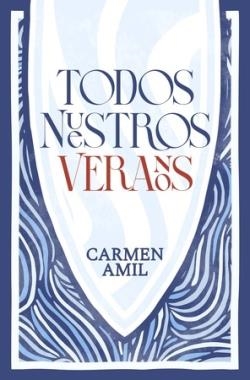 TODOS NUESTROS VERANOS | 9788419939043 | CARMEN AMIL