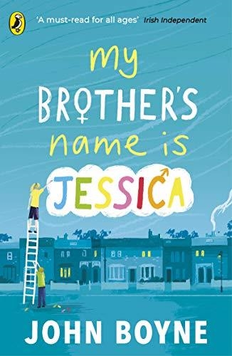 MY BROTHER'S NAME IS JESSICA | 9780241376164 | JOHN BOYNE