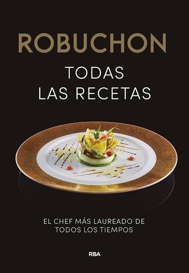 ROBUCHON TODAS LAS RECETAS | 9788411323406 | JOEL ROBUCHON