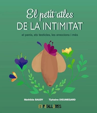 EL PETIT ATLES DE LA INTIMITAT EL PENIS ELS TESTICLES LES ERECCIONES I MÉS | 9788419893055 | MATHILDE BAUDY & TIPHAINE DIEUMEGARD
