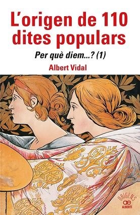 L'ORIGEN DE 110 DITES POPULARS PER QUE DIEM 01 | 9788472461871 | ALBERT VIDAL