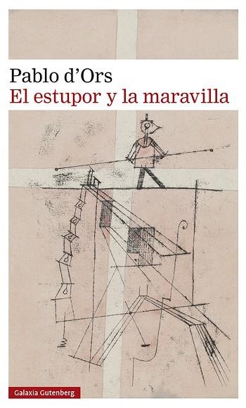 El Estupor y la maravilla | 9788419738288 | Pablo D'Ors