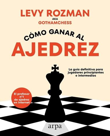 Como ganar al ajedrez | 9788419558329 | Levy Rozman