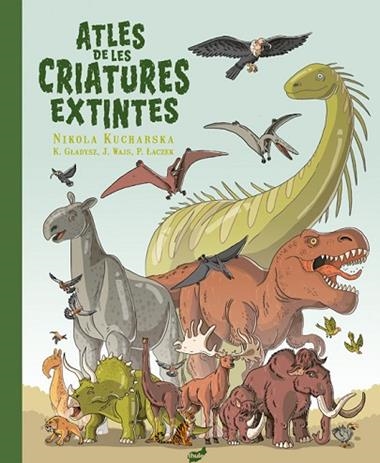 ATLES DE LES CRIATURES EXTINTES | 9788418702655 | NIKOLA KUCHARSKA & GLADYSZ & WAJS & LACZEK