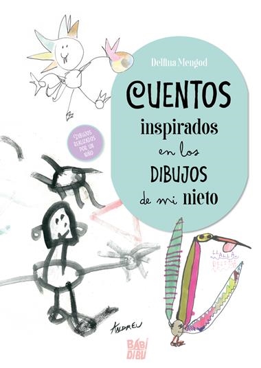 Cuentos inspirados en la dibujos de mi nieto | 9788419973283 | DELFINA MENGOD