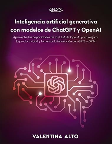 INTELIGENCIA ARTIFICIAL GENERATIVA CON MODELOS DE CHATGPT Y OPENAI | 9788441548961 | VALENTINA ALTO