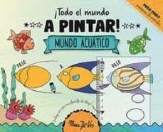 TODO EL MUNDO A PINTAR EL MUNDO ACUATICO | 9789463546751 | MARC DE VOS