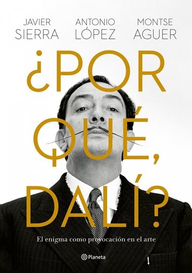 Por que Dali | 9788408280149 | Javier Sierra & Antonio Lopez Garcia & Montse Aguer