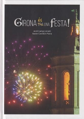 GIRONA ES UNA FESTA | 9788484963189 | JORDI CAMPS LINNELL & XAVIER CASTILLON PLANA