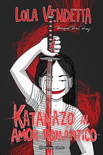 LOLA VENDETTA KATANAZO AL AMOR ROMANTICO | 9788411403719 | RAQUEL RIBA ROSSY