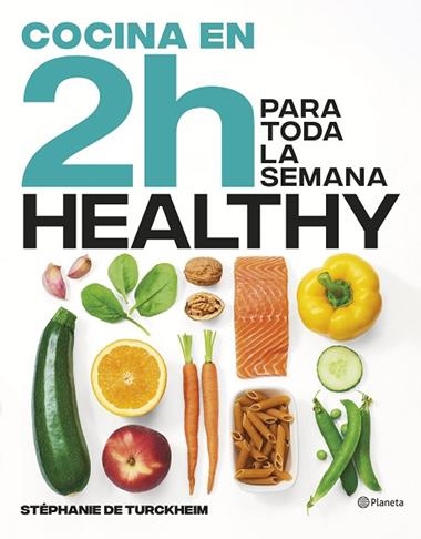 Cocina healthy en 2 horas para toda la semana | 9788408269458 | Stephanie de Turckheim