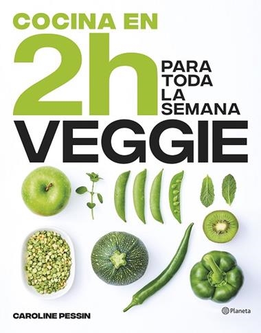 Cocina veggie en 2 horas para toda la semana | 9788408269441 | Caroline Pessin