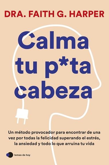 Calma tu puta cabeza | 9788419812223 | Dra. Faith G. Harper