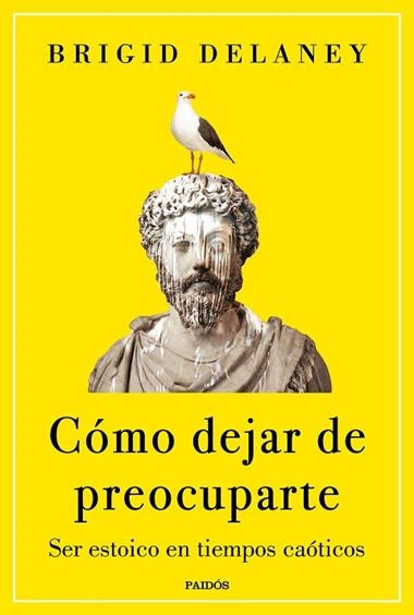 Como dejar de preocuparte | 9788449341861 | Brigid Delaney