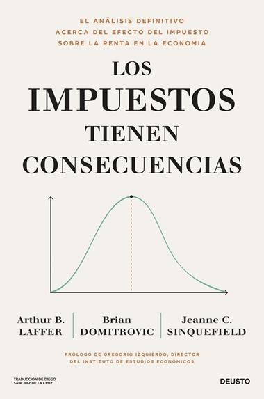 Los impuestos tienen consecuencias | 9788423436682 | Arthur B. Laffer & Brian Domitrovic & Jeanne Cairns Sinquefield